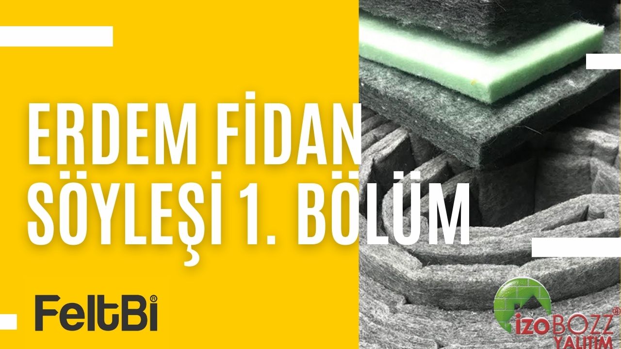 İzoBOZZ - FeltBI ses yalıtım ve ısı yalıtım keçeleri hakkında Erdem Fidan ile Canlı Yayın